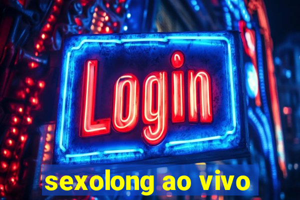 sexolong ao vivo